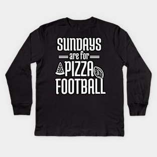 Sundays Are For Pizza And Football Kids Long Sleeve T-Shirt